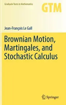 Brownian Motion, Martingales, and Stochastic Calculus. 1st ed. 2016, Hardback/Jean-Francois Le Gall