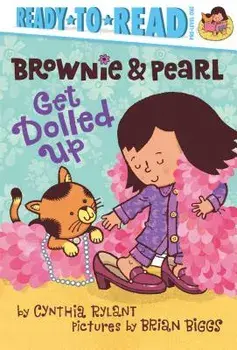 Brownie & Pearl Get Dolled Up, Hardcover/Cynthia Rylant