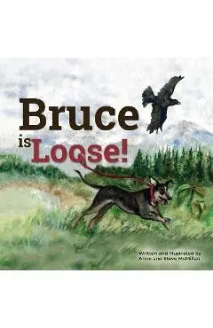 Bruce is Loose! - Anne Mcmillan