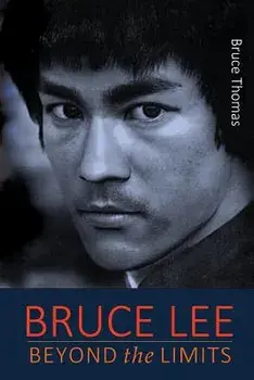 Bruce Lee: Beyond the Limits: ...His Teaching for Life, Paperback/Bruce Thomas