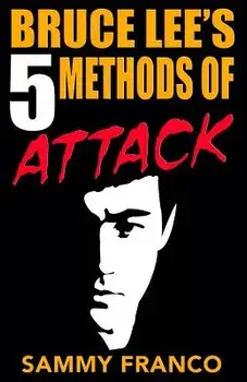 Bruce Lee's 5 Methods of Attack, Paperback/Sammy Franco