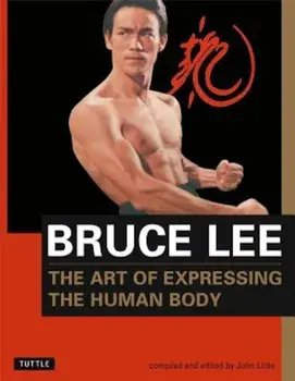 Bruce Lee: The Art of Expressing the Human Body, Paperback/Bruce Lee