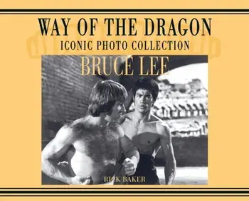 Bruce Lee. way of the Dragon Iconic photo collection, Hardcover/Ricky Baker