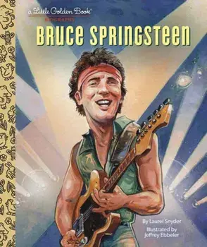 Bruce Springsteen A Little Golden Book Biography, Hardback/Jeffrey Ebbeler