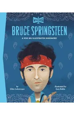 Bruce Springsteen: A Who Was? Illustrated Biography - Ellen Labrecque