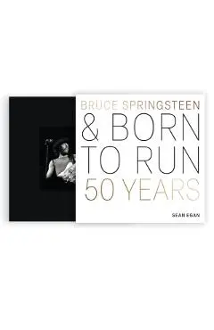 Bruce Springsteen and Born to Run - Sean Egan