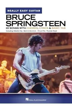 Bruce Springsteen - Really Easy Guitar: 22 Classics with Chords, Lyrics & Basic Tab - Bruce Springsteen