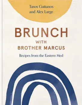 Brunch with Brother Marcus. Recipes from the Eastern Med, Hardback/***