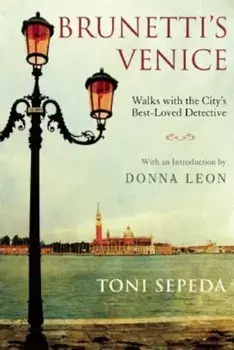 Brunetti's Venice: Walks with the City's Best-Loved Detective, Paperback/Toni Sepeda