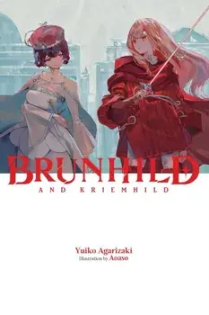 Brunhild and Kriemhild, Hardback/Yuiko Agarizaki