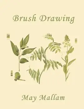 Brush Drawing as Applied to Natural Forms and Common Objects (Yesterday's Classics), Paperback/May Mallam