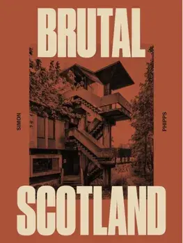 Brutal Scotland, Hardback/Simon Phipps