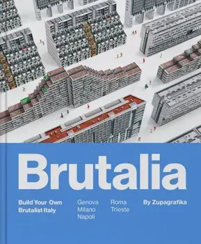 Brutalia. Build Your Own Brutalist Italy, Hardback/Zupagrafika