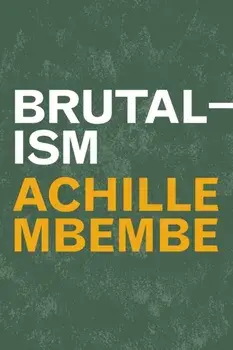 Brutalism, Paperback/Achille Mbembe