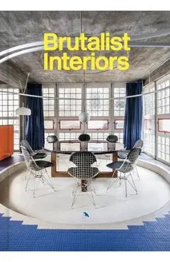 Brutalist Interiors - Blake Gopnik