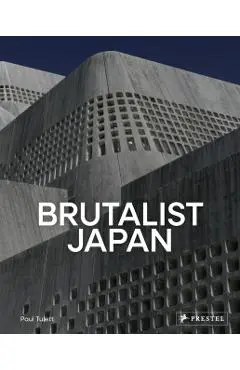 Brutalist Japan: A Photographic Tour of Post-War Japanese Architecture - Paul Tulett