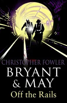 Bryant and May Off the Rails (Bryant and May 8). (Bryant & May Book 8), Paperback/Christopher Fowler