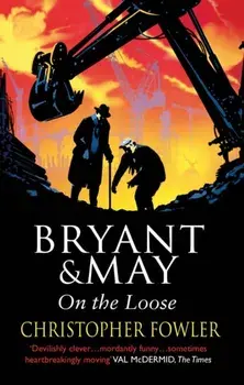 Bryant and May On The Loose. (Bryant & May Book 7), Paperback/Christopher Fowler