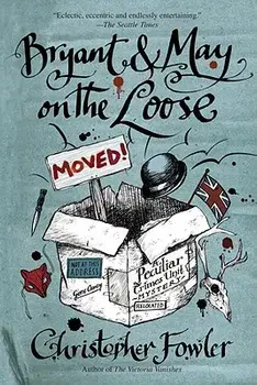 Bryant & May on the Loose, Paperback/Christopher Fowler
