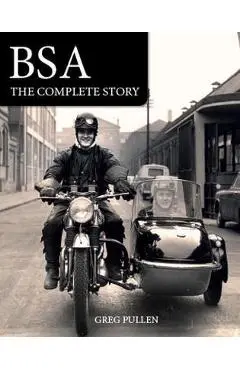 BSA: The Complete Story - Greg Pullen
