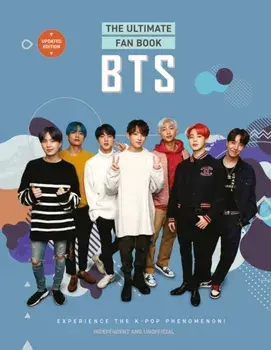 BTS - The Ultimate Fan Book. Experience the K-Pop Phenomenon!, Updated, Hardback/Malcolm Croft