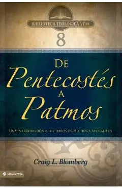Btv # 08: De Pentecostés a Patmos: Una introducción a los libros de Hechos a Apocalipsis - Craig L. Blomberg