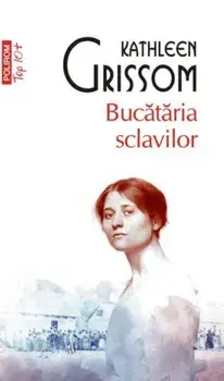Bucataria sclavilor (Top 10+)/Kathleen Grissom