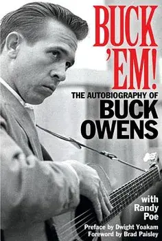 Buck Em: The Autobiography of Buck Owens, Hardcover/Randy Poe