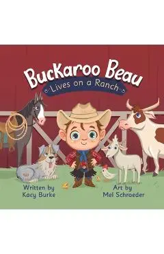 Buckaroo Beau Lives on a Ranch - Mel Schroeder