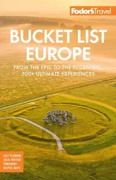 Bucket List Europe. From the Epic to the Eccentric, 500+ Ultimate Experiences, Paperback/Fodor's Travel Guides