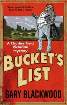 Bucket's List: A Victorian Mystery, Paperback/Gary Blackwood