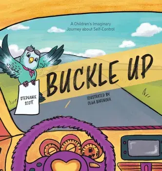 Buckle Up: A Children's Imaginary Journey about Self-Control, Hardcover/Stephanie Scott