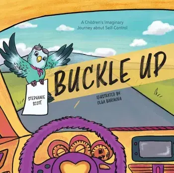 Buckle Up: A Children's Imaginary Journey about Self-Control, Paperback/Stephanie Scott