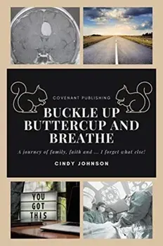 Buckle up Buttercup and Breathe, Paperback/Cindy Johnson