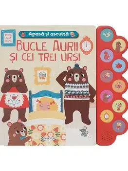 Bucle Aurii si cei trei ursi. Apasa si asculta/***