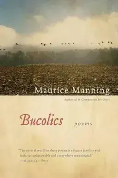 Bucolics, Paperback/Maurice Manning