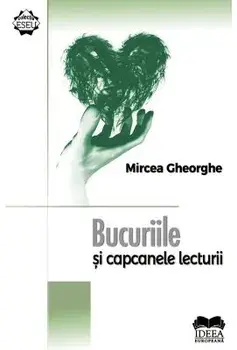 Bucuriile si capcanele lecturii/Mircea Gheorghe