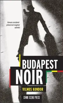 Budapest Noir/Vilmos Kondor