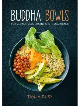 Buddha Bowls. For Vegans, Vegetarians and Pescatarians, Paperback/Tanja Dusy