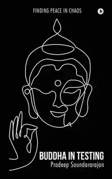 Buddha in Testing: Finding Peace in Chaos, Paperback/Pradeep Soundararajan