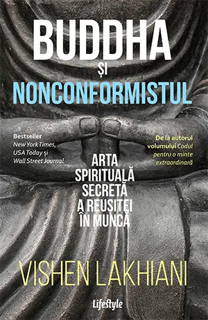 Buddha și nonconformistul. Arta spirituală secretă a reușitei în muncă