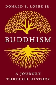 Buddhism. A Journey through History, Hardback/Donald S., Jr. Lopez