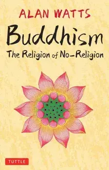 Buddhism. The Religion of No-Religion, Hardback/Alan Watts