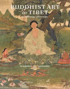 Buddhist Art of Tibet. In Milarepa's Footsteps, Symbolism and Spirituality, Hardback/Magali Jenny