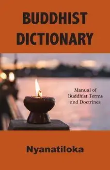 Buddhist Dictionary: Manual of Buddhist Terms and Doctrines, Paperback/***