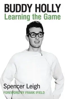 Buddy Holly: Learning the Game, Paperback/Spencer Leigh