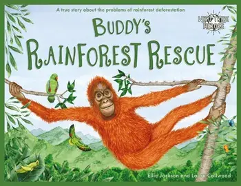 Buddy's Rainforest Rescue. A True Story About Deforestation, Paperback/Ellie Jackson