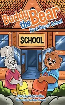 Buddy the Bear. First Day of School, Hardback/Victoria Allen