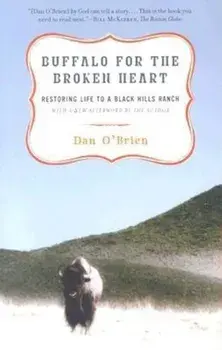 Buffalo for the Broken Heart: Restoring Life to a Black Hills Ranch, Paperback/Dan O'Brien