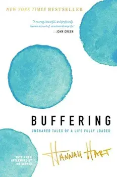 Buffering: Unshared Tales of a Life Fully Loaded, Paperback/Hannah Hart